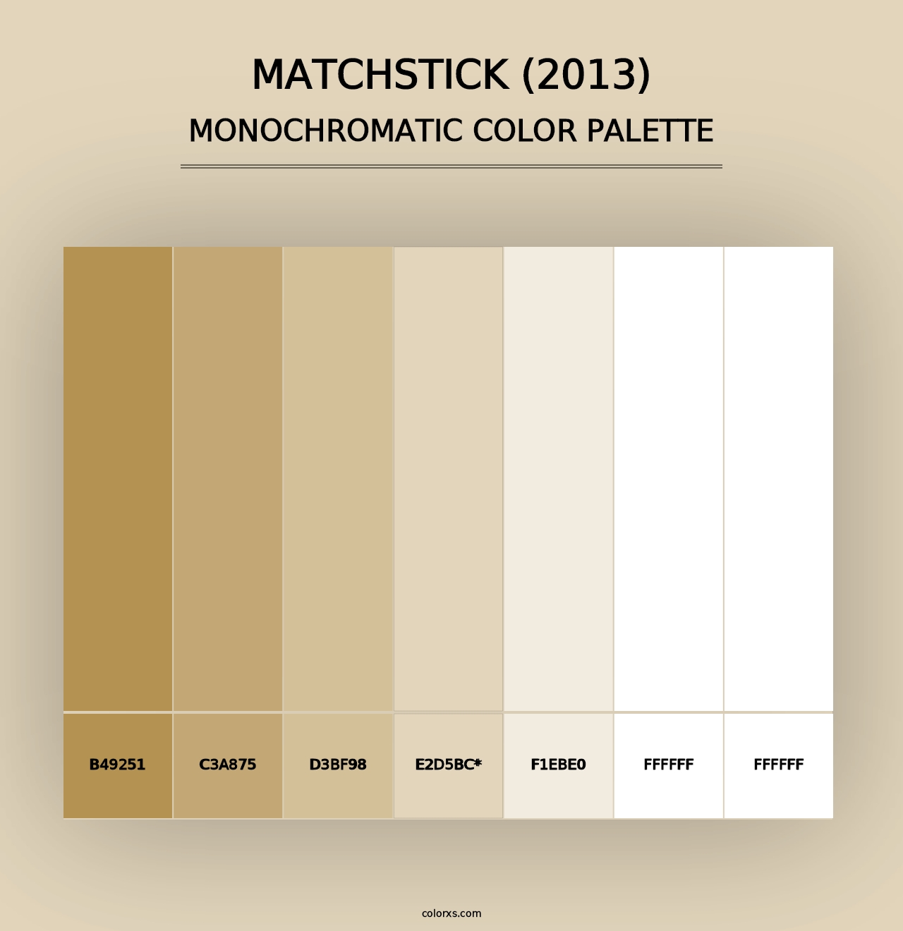 Matchstick (2013) - Monochromatic Color Palette