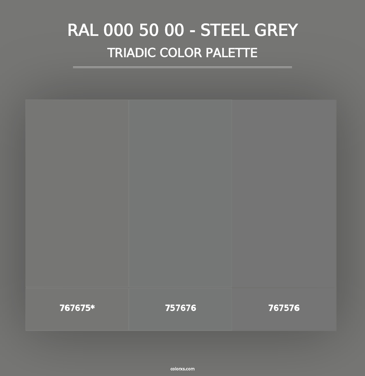 RAL 000 50 00 - Steel Grey - Triadic Color Palette