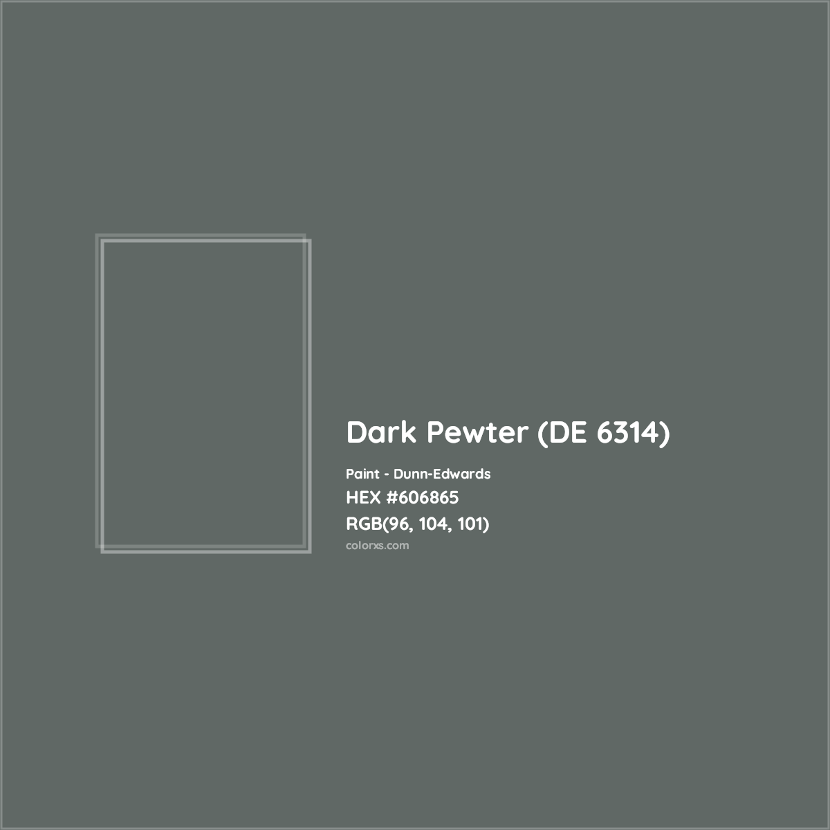 HEX #606865 Dark Pewter (DE 6314) Paint Dunn-Edwards - Color Code