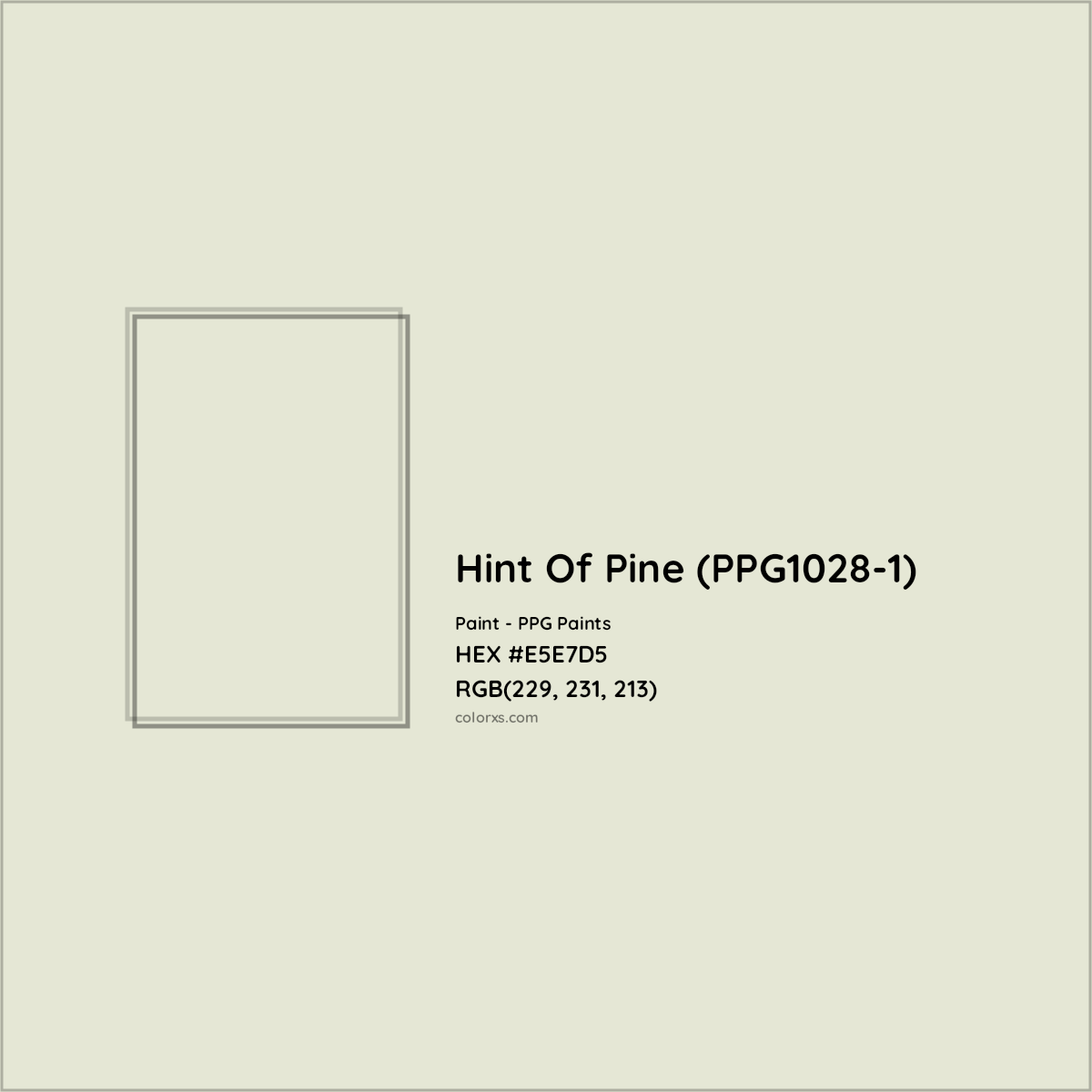 HEX #E5E7D5 Hint Of Pine (PPG1028-1) Paint PPG Paints - Color Code