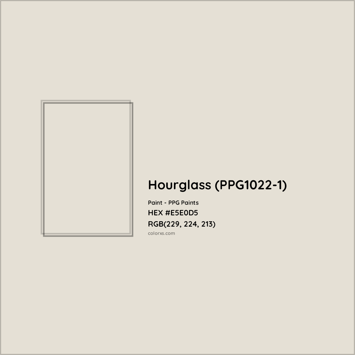 HEX #E5E0D5 Hourglass (PPG1022-1) Paint PPG Paints - Color Code