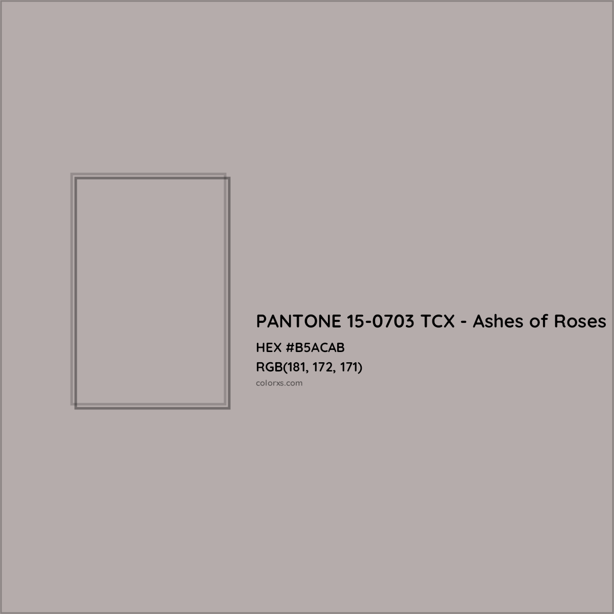 HEX #B5ACAB PANTONE 15-0703 TCX - Ashes of Roses CMS Pantone TCX - Color Code