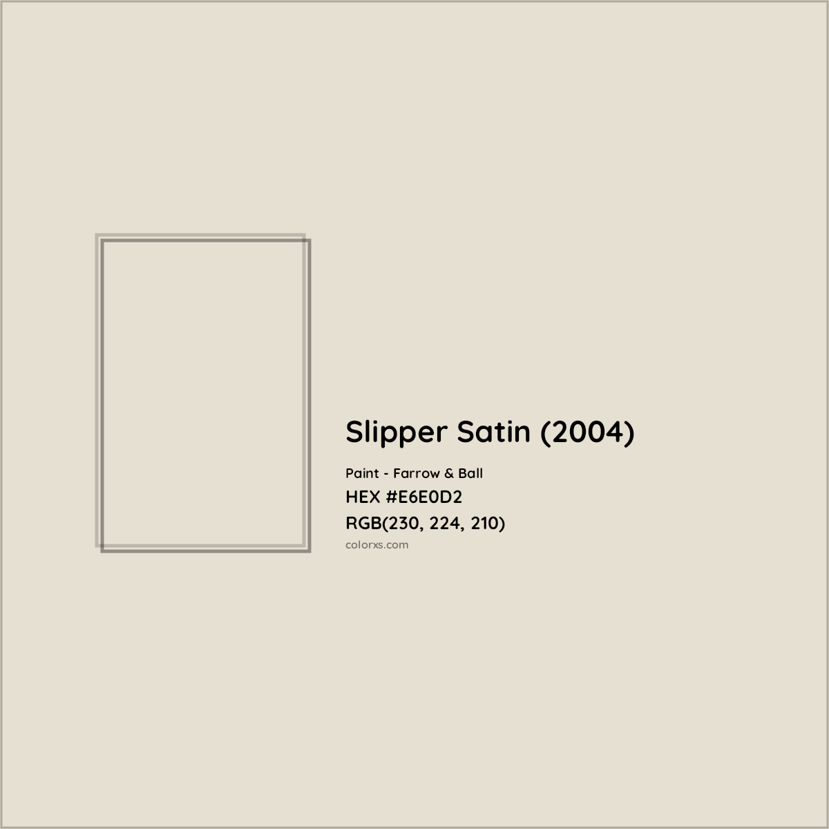 HEX #E6E0D2 Slipper Satin (2004) Paint Farrow & Ball - Color Code