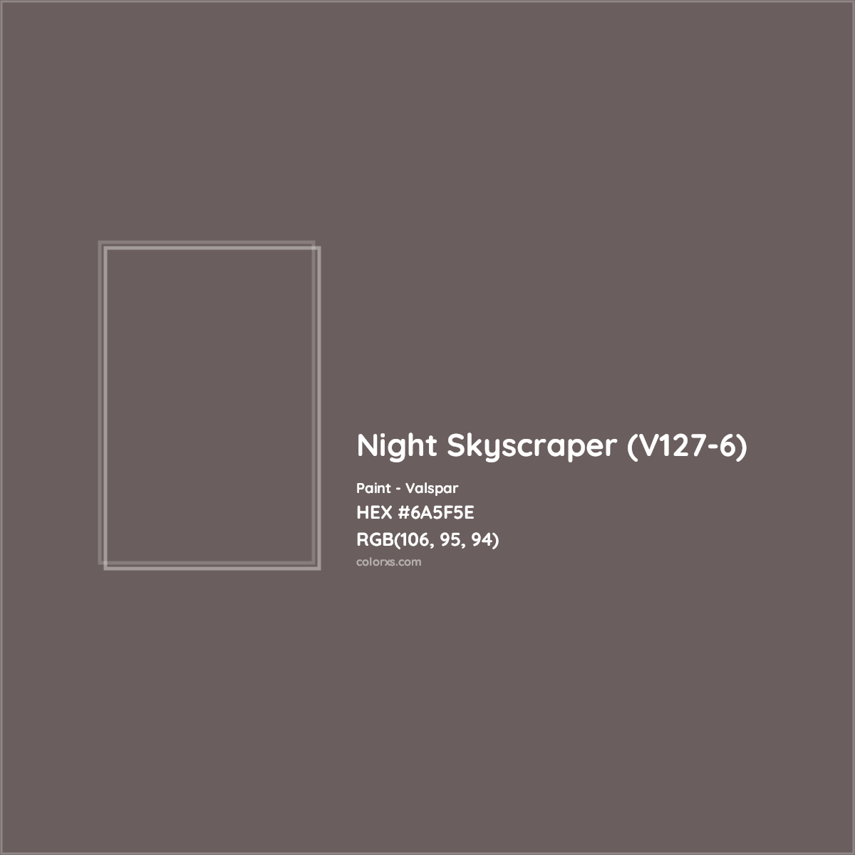 HEX #6A5F5E Night Skyscraper (V127-6) Paint Valspar - Color Code